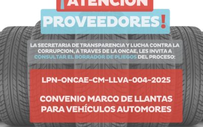 ¡ATENCIÓN PROVEEDORES! SE LES INVITA A CONSULTAR EL BORRADOR DE PLIEGOS DEL PROCESO LPN-ONCAE-CM-LLVA-004-2025